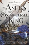 The Ashes and the Star-Cursed King - Carissa Broadbent - 9781035040971