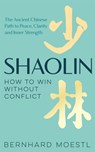 Shaolin: How to Win Without Conflict - Bernhard Moestl - 9781035042210