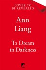To Dream in Darkness - Ann Liang - 9781035050451