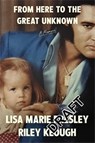 From Here to the Great Unknown: A Memoir - Lisa Marie Presley ; Riley Keough - 9781035051069