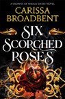 Six Scorched Roses - Carissa Broadbent - 9781035051786