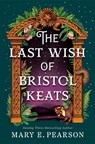 The Last Wish of Bristol Keats - Mary E. Pearson - 9781035054244