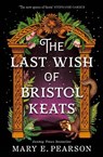 The Last Wish of Bristol Keats - Mary E. Pearson - 9781035054268