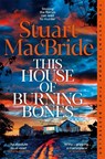 This House of Burning Bones - Stuart MacBride - 9781035064878