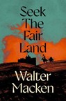 Seek the Fair Land - Walter Macken - 9781035065356