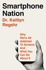 Smartphone Nation - Dr Kaitlyn Regehr - 9781035069026