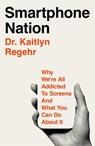Smartphone Nation - Dr Kaitlyn Regehr - 9781035069033