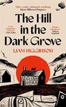 The Hill in the Dark Grove - Liam Higginson - 9781035069422