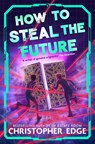 How to Steal the Future - Christopher Edge - 9781035071821
