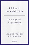 The Age of Experience - Sarah Manguso - 9781035074327