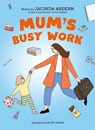 Mum's Busy Work - Jacinda Ardern - 9781035081455