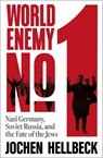 World Enemy No. 1: Nazi Germany, Soviet Russia, and the Fate of the Jews - Jochen Hellbeck - 9781035083893