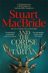 And the Corpse Wore Tartan - Stuart MacBride - 9781035098316
