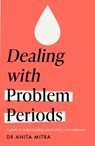 Dealing with Problem Periods (Headline Health series) - Dr Anita Mitra - 9781035407743