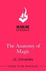 The Anatomy of Magic - J.C. Cervantes - 9781035409952