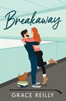 Breakaway - Grace Reilly - 9781035412839