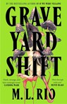 Graveyard Shift - M. L. Rio - 9781035421138