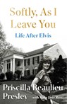 Softly, As I Leave You: Life After Elvis - Priscilla Presley - 9781035421640