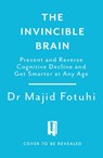 The Invincible Brain - Dr Majid Fotuhi - 9781035427888