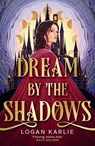 Dream by the Shadows - Logan Karlie - 9781035428625