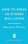 How To Speak So Others Listen - Maryam Pasha - 9781035430338