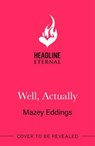 Well, Actually - Mazey Eddings - 9781035431311
