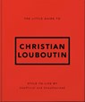 The Little Guide to Christian Louboutin - Oh - 9781035433445