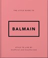 The Little Guide to Balmain - Oh - 9781035433582