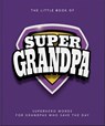 The Little Book of SuperGrandpa - OH - 9781035436552