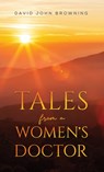 Tales from a Women's Doctor - David John Browning - 9781035800216