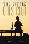 The Little Girls Club - Carole J Hall - 9781035811786