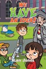 We Have an Idea! - Alan Jones - 9781035819317