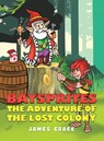 Baysprites: The Adventure of the Lost Colony - James Grace - 9781035819591
