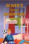 Oliver's Great Adventure - Sarah Anne Day - 9781035820733
