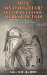 Why My Daughter? From Binge Eating to Restriction - Galia Carolina Smith - 9781035826711