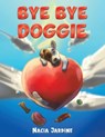 Bye Bye Doggie - Nacia Jardine - 9781035834914