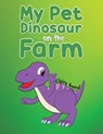 My Pet Dinosaur on the Farm - Claire Bond - 9781035835614
