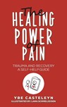 The Healing Power of Pain - Ybe Casteleyn - 9781035840366