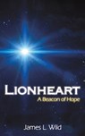 Lionheart: A Beacon of Hope - James L. Wild - 9781035844289