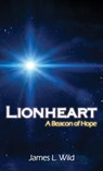 Lionheart: A Beacon of Hope - James L. Wild - 9781035844296