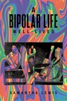 A Bipolar Life Well-Lived - Samantha Lewis - 9781035847181