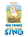 Mia Thinks She Can Sing - Kat Ellis - 9781035854226