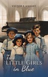 Two Little Girls in Blue - Victor E Knight - 9781035861279
