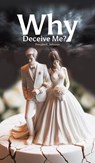 Why Deceive Me? - Douglas E. Johnson - 9781035876594
