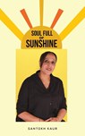 Soul Full of Sunshine - Santokh Kaur - 9781035879847
