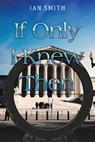 If Only I Knew Then - Ian Smith - 9781035887248