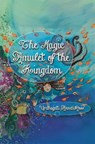 The Magic Amulet of the Kingdom - Urdhagati Anna Ross - 9781035891764