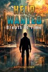 Help Wanted: Breath of Time - Anthony Lewis - 9781035892822