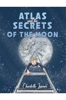 Atlas and the Secrets of the Moon - Charlotte Leimer - 9781035899418