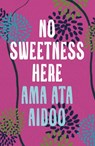 No Sweetness Here - AIDOO,  Ama Ata - 9781035900480